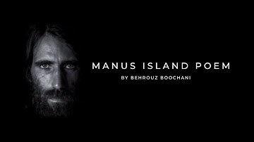 MANUS ISLAND POEM by BEHROUZ BOOCHANI