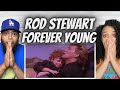 OUR HEARTS!| FIRST TIME HEARING Rod Stewart  - Forever Young REACTION