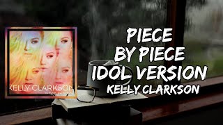 Kelly Clarkson - Piece By Piece Idol Version (Lyrics)