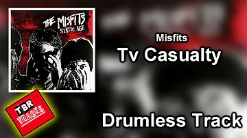 Misfits - Tv Casualty - Drumless Track With Vocals