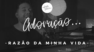 Andre Valadao - Razão da Minha Vida - EP Adoração chords