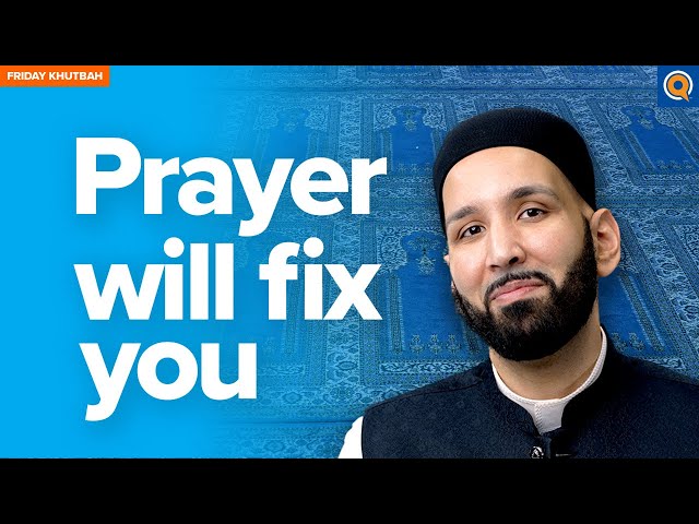 How to Make The Most of your Salah | Khutbah by Dr. Omar Suleiman class=