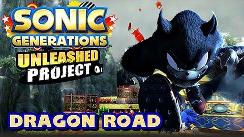 Sonic Generations Unleashed Project - (1080p) Dragon Road