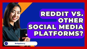 Reddit Vs. Other Social Media Platforms? - Be App Savvy