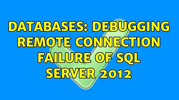 Databases: Debugging Remote Connection Failure of SQL Server 2012