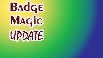 Badge Magic UPDATE To Previous Video