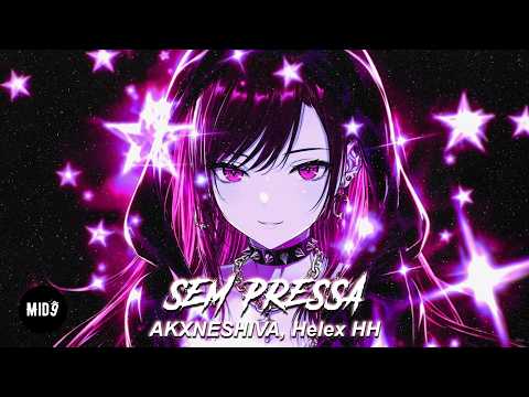 AKXNESHIVA, Helex HH - SEM PRESSA (Slowed) 💫 ELECTRONIC FUNK