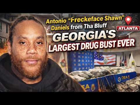THE LARGEST DRUG BUST IN GEORGIA HISTORY: Antonio "Freckleface Shawn" Daniels