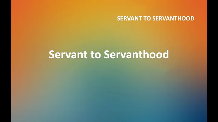 Servant to Servanthood  Daniel Lumpkin