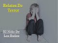 Relatos De Terror: El Niño De Los Baños | Historias Para Leer |