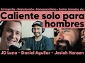 EP24 - Caliente - Solo para hombres - Juan Diego Luna, Daniel Aguilar y Jesiah Hansen #cOrazóndeLuna