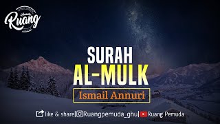 Bacaan Merdu Surah Al Mulk || Ismail Annuri ||