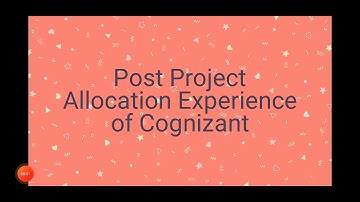 Post Project Allocation Experience at Cognizant #know the secrets