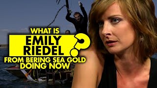 What is Emily Riedel from “Bering Sea Gold” doing now?
