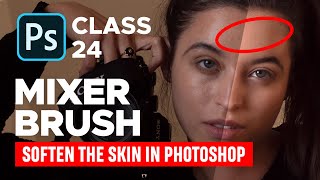 Soften the Skin with Mixer Brush Tool in Photoshop - Class 24