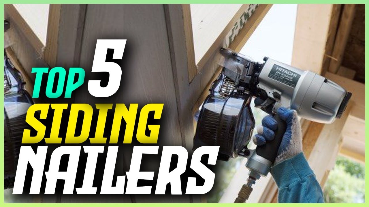 TOP 5 Best Siding Nailers of 2022 Buying Guide and Reviews YouTube