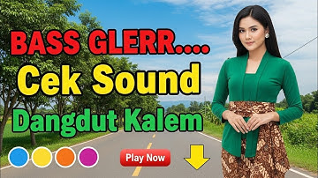 DANGDUT SLOW CEK SOUND BASS GLERR | BASS EMPUK