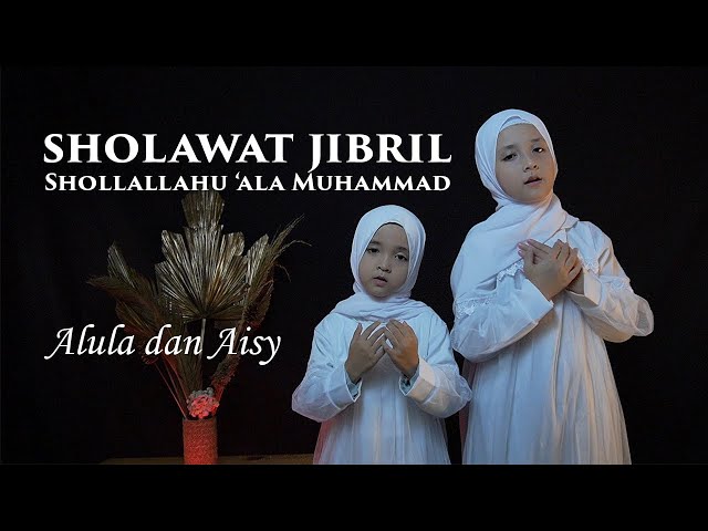 ALULA AISY - SHOLLALLAHU ALA MUHAMMAD (SHOLAWAT JIBRIL) class=