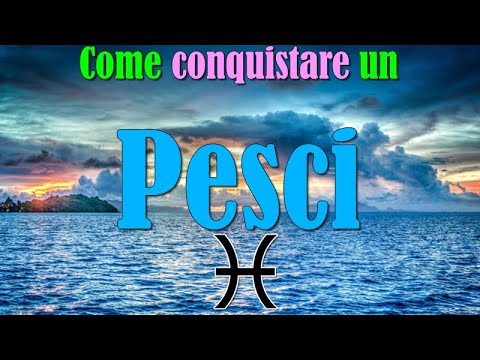 Video: Come Conquistare La Ragazza Pesci