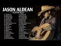 Jason Aldean Greatest Hits Full Album | Jason Aldean Best Songs 2023