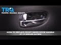 How to Replace Front Inner Door Handle 2007-12 Nissan Altima