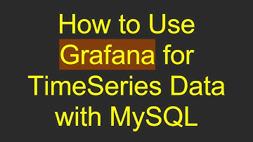 How to Use Grafana for TimeSeries Data with MySQL