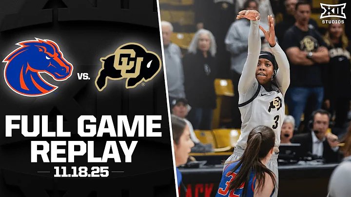 Boise State vs. Colorado Full Game Replay (11.18.25) | 2025-26 Big 12 Women's Basketball