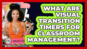 What Are Visual Transition Timers For Classroom Management? - Your Crafty Classroom