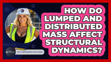 How Do Lumped And Distributed Mass Affect Structural Dynamics? - Civil Engineering Explained