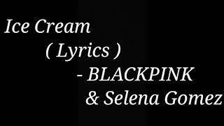 BLACKPINK & Selena Gomez - Ice Cream  ( Lyrics )