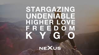 Kygo - Undeniable X Higher Love X Freedom X Stargazing (NeXus Mashup)