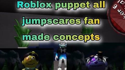 Roblox puppet all jumpscares fanmade concerts