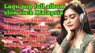 Download Lagu Lagu pop slow rock Malaysia full album \ MP3 Download Lagu Lagu pop slow rock Malaysia full album \ MP3
