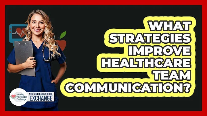 What Strategies Improve Healthcare Team Communication?