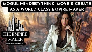 The Mogul Mindset: How to Think, Move, and Create Like a World-Class Empire Maker. Dr Tracy Thomas