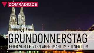 Messe vom Letzten Abendmahl mit Kardinal Rainer Maria WOELKI - Gründonnerstag im Kölner Dom