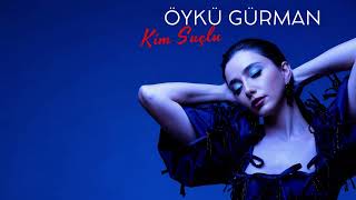 Öykü Gürman - Kim Suçlu 