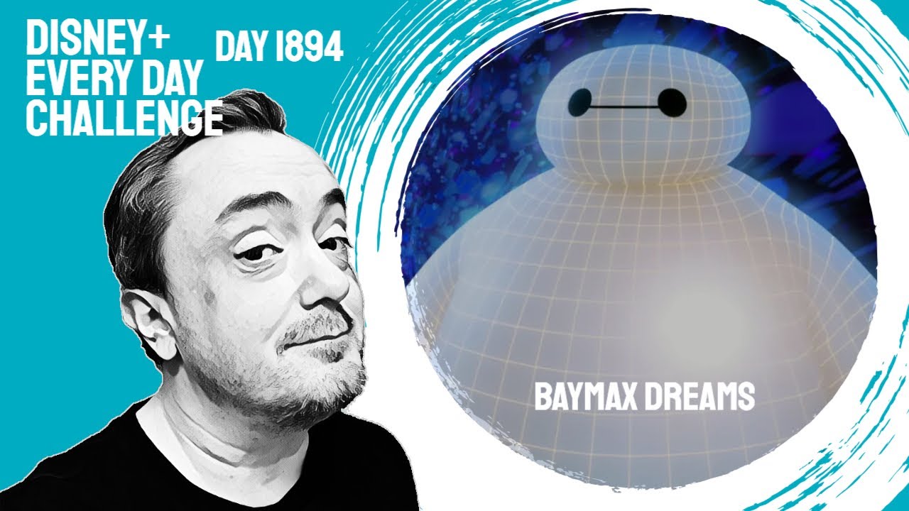 Baymax Dreams - day 1894 - Disney+ Every Day Challenge