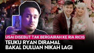 Teuku Ryan Diramal Bakal Duluan Nikah Lagi Usai Disebut Tak Bergairah Ke Ria Ricis