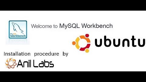 Install MySql Workbench in Ubuntu by Anil Kumar Panigrahi