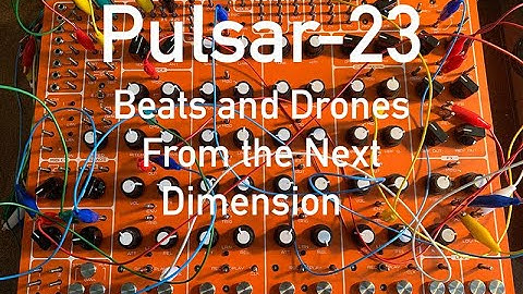 Pulsar-23 Beats and Drones from the Next Dimension
