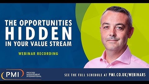 The Opportunities Hidden in your Value Stream Webinar Recording