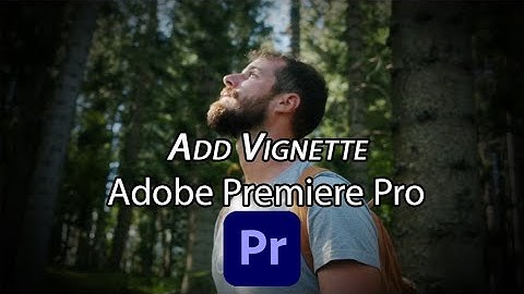 Add Vignette In Adobe Premiere Pro | Premiere 2021 Tutorial