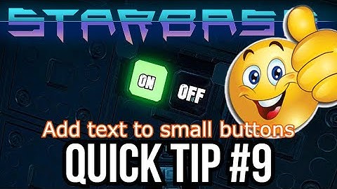 Starbase - Quick Tip #9 - Identify Small Buttons with Text !!!!
