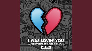 I was Lovin' You (feat. Dots Per Inch & Ayak) (VIP Mix)