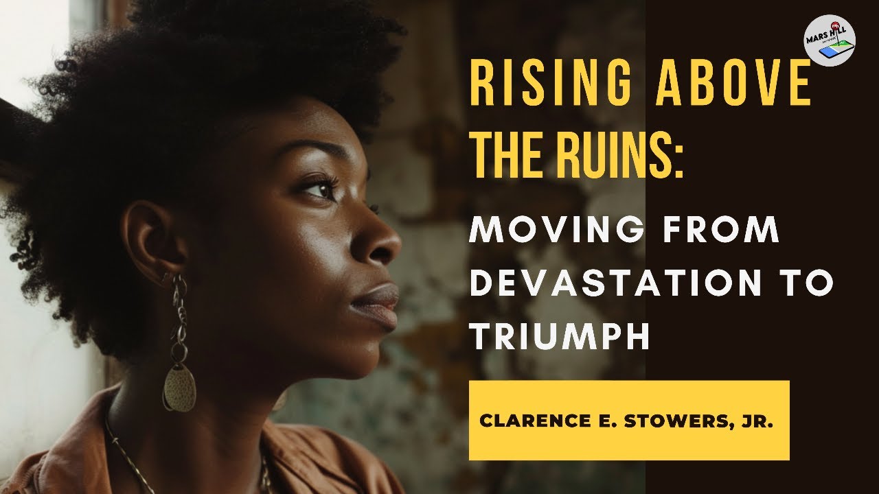 Rising Above The Ruins: Moving from Devastation to Triumph - YouTube