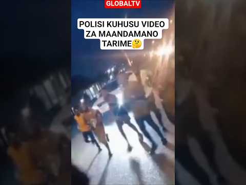 POLISI KUHUSU VIDEO ZA MAANDAMANO TARIME Breaking Globaltv Polisi Maandamano