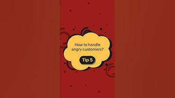 Tip 5: Switching things up | How to handle unhappy customers