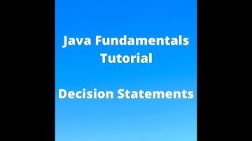 Java Fundamentals Tutorial for Beginners - Decision Statements