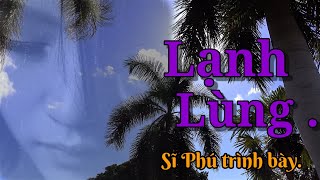 Lạnh Lùng. Sĩ Phú trình bày.